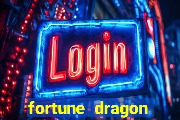 fortune dragon dinheiro infinito